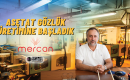 Mercan Optik Asetat Gözlük Üretimine Başladı.