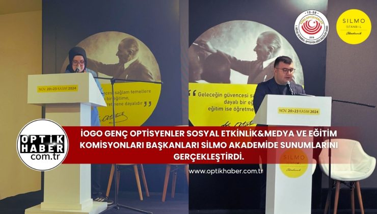 İOGO GENÇ OPTİSYENLER SOSYAL ETKİNLİK&MEDYA VE EĞİTİM KOMİSYONLARI BAŞKANLARI SİLMO AKADEMİDE SUNUMLARINI GERÇEKLEŞTİRDİ.