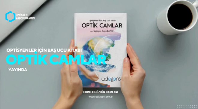 ‘’ Optisyenler İçin Baş Ucu Kitabı OPTİK CAMLAR ‘’ Yayında